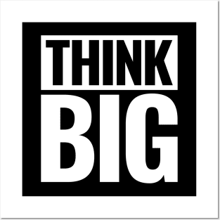 Think Big Posters and Art